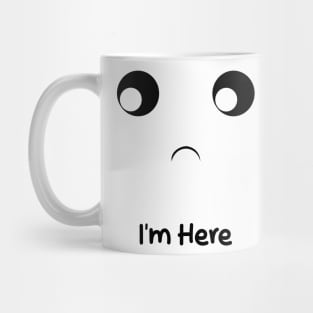 i'm here Mug